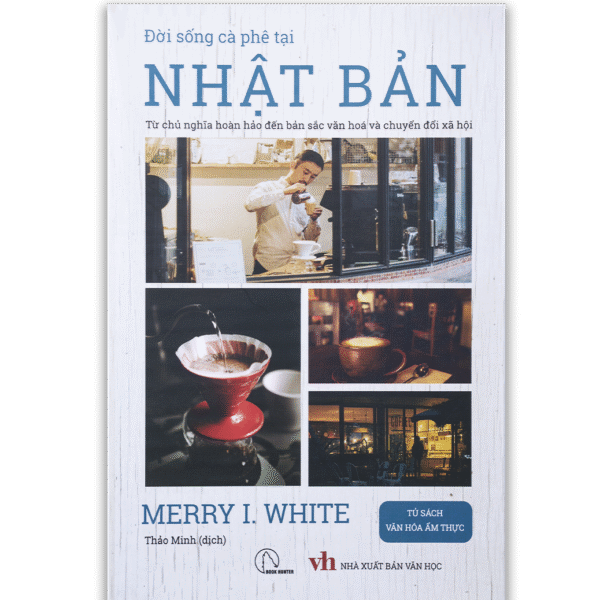 ĐỜI SỐNG CÀ PHÊ TẠI NHẬT BẢN - Từ chủ nghĩa hoàn hảo đến bản sắc văn hóa và chuyển đổi xã hội